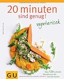 Produkt-Bild: 20 Minuten sind genug - Vegetarisch: &Uuml;ber 120 schnelle Rezepte aus der frischen K&uuml;che (Themenkochbuch)