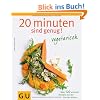 20 Minuten sind genug - Vegetarisch: �ber 120 schnelle Rezepte aus der frischen K�che (Themenkochbuch)
