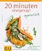 Bücher : 20 Minuten sind genug - Vegetarisch: Über 120 schnelle Rezepte aus der frischen Küche (Themenkochbuch)