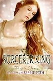 The Faerie Path #3: The Sorcerer King: Book Three of The Faerie Path