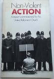 Non-violent action - a Christian appraisal : a report commissioned for the United Reformed Church