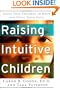 Raising Intuitive Children: Guide Your Children to Know and Trust Their Gifts