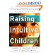Raising Intuitive Children: Guide Your Children to Know and Trust Their Gifts