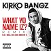 Kirko Bangz - What Yo Name Iz (Remix) ft. Big Sean, Wale, &amp; Bun-B