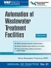 Water Environment Federation Automation of Wastewater Treatment Facilities - MOP 21 (Wef Manual of Practice)