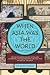 When Asia Was the World: Traveling Merchants, Scholars, Warriors, and Monks Who Created the "Riches of the "East"