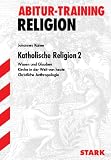 Abitur-Training Religion /Ethik; Katholische Religion 2; Wissen und Glauben &middot; Kirche in der Welt von heute &middot; Christliche Anthropologie - Johannes Kaiser