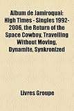 Album de Jamiroquai: High Times - Singles 1992-2006, the Return of the Space Cowboy, Travelling Without Moving, Dynamite, Synkronized-