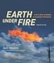Earth under Fire: How Global Warming Is Changing the World, Updated Edition