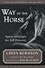 Way of the Horse: Equine Archetypes for Self-Discovery: A Book of Exploration [With 40 Cards]