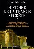 Histoire de la France secrète : Tome 2, Brocéliande et l'énigme du Graal ; La Bastille et l'énigme du Masque de fer ; Chartres et l'énigme des Druides ; Rennes-le-Château et l'énigme de l'or maudit