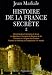Histoire de la France secrete : Tome 2, Broceliande et l'enigme du Graal ; La Bastille et l'enigme du Masque de fer ; Chartres et l'enigme des Druides ; Rennes-le-Chateau et l'enigme de l'or maudit