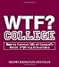 WTF? College: How to Survive 101 of Campus's Worst F*#!-ing Situations