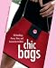 Chic Bags: 22 Handbags, Purses, Totes, and Accessories to Make