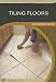 Tiling Floors: with Michael Byrne (Fine Homebuilding DVD Workshop)