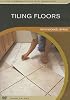 Tiling Floors: with Michael Byrne (Fine Homebuilding DVD Workshop)