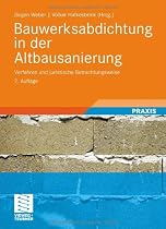 Bauwerksabdichtung in der Altbausanierung: Verfahren und juristische Betrachtungsweise
