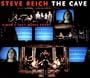 Steve Reich: The Cave