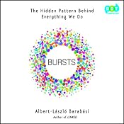 Bursts: The Hidden Pattern Behind Everything We Do | [Albert-Laszlo Barabasi]