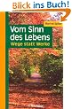 Vom Sinn des Lebens: Wege statt Werke