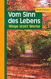 Manfred Spitzer: Vom Sinn des Lebens: Wege statt Werke