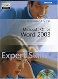 Microsoft Official Academic Course: Microsoft Word 2003 Expert Skills (Microsoft Official Academic Course)