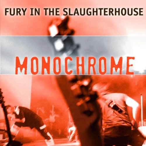 Fury in the Slaughterhouse - Monochrome - Zortam Music