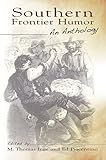 Southern frontier humor : an anthology