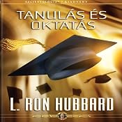 Tanulás És Oktatás [Study & Education, Hungarian Edition] | [L. Ron Hubbard]