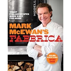 Mark McEwan's Fabbrica: Great Italian Recipes Made Easy for Home