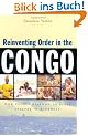Reinventing Order in the Congo: How People Respond to State Failure in Kinshasa: How People Respond to State Failure in the Kinshasa