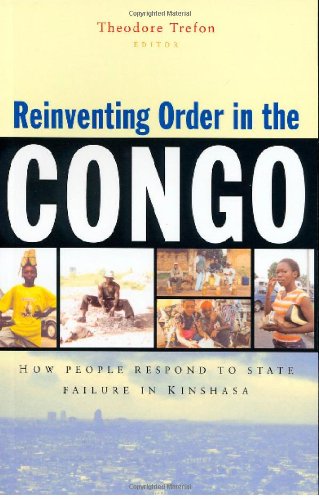 Reinventing Order in the Congo: How People Respond to State Failure in Kinshasa