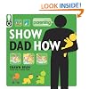 Show Dad How (Parenting Magazine): The Brand-New Dad's Guide to Baby's First Year