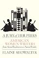 A Jury of Her Peers: American Women Writers from Anne Bradstreet to Annie Proulx