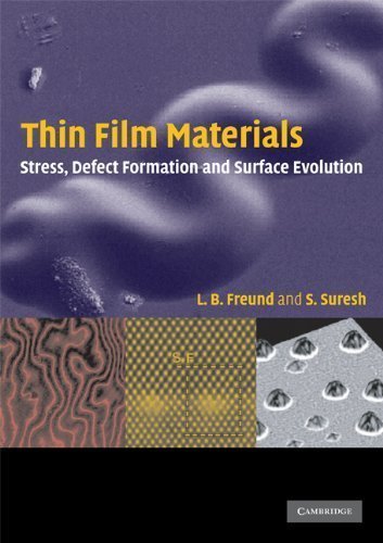 Thin Film Materials: Stress, Defect Formation and Surface Evolution 1st (first) Edition by Freund, L. B., Suresh, S. published by Cambridge University Press (2009)
