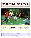 Buy : Trim Kids(TM): The Proven 12-Week Plan That Has Helped Thousands of Children Achieve a Healthier Weight