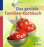 Das geniale Familien-Kochbuch: Unser Wochenplaner: saisonal einkaufen, entspannt kochen und vergn&uuml;gt essen - Edith G&auml;tjen