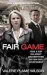 Fair Game: My Life as a Spy, My Betra...