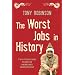The Worst Jobs In History