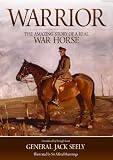 Warrior: The Amazing Story of a Real War Horse