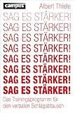 Produkt-Bild: Sag es st&auml;rker!: Das Trainingsprogramm f&uuml;r den verbalen Schlagabtausch