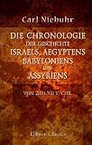 Die Chronologie der Geschichte Israels, Aegyptens, Babyloniens und Assyriens von 2000-700 v. Chr - Carl Niebuhr