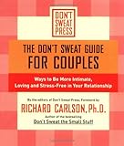 The Don't Sweat Guide for Couples: Ways to Be More Intimate, Loving and Stress-Free in Your Relationship (Don't Sweat Guides)