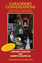 Curandero Conversations: El Ni&ntilde;o Fidencio, Shamanism and Healing Traditions of the Borderlands