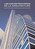 Las nuevas fronteras de la arquitectura/ The New Frontiers of Architecture: Los Emiratos Arabes Unidos entre la vision y la realidad/ The United Arab Emirates Between Vision and Reality Las nuevas fronteras de la arquitectura/ The New Frontiers of Architecture: Los Emiratos Arabes Unidos entre la vision y la realidad/ The United Arab Emirates Between Vision and Reality
