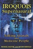 Iroquois Supernatural: Talking Animals and Medicine People