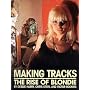 Making Tracks: The Rise Of Blondie by Debbie Harry