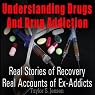 Understanding Drugs and Drug Addiction: Treatment to Recovery and Real Accounts of Ex-Addicts, Volume 1