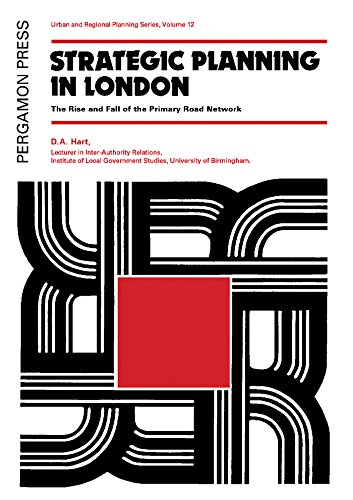 Strategic Planning in London: The Rise and Fall of the Primary Road Network (Urban and regional planning series)