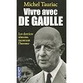 Vivre avec De Gaulle : Les derniers t�moins racontent l'homme